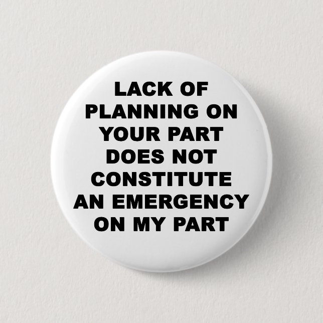 Lack of Planning 2 Inch Round Button (Front)