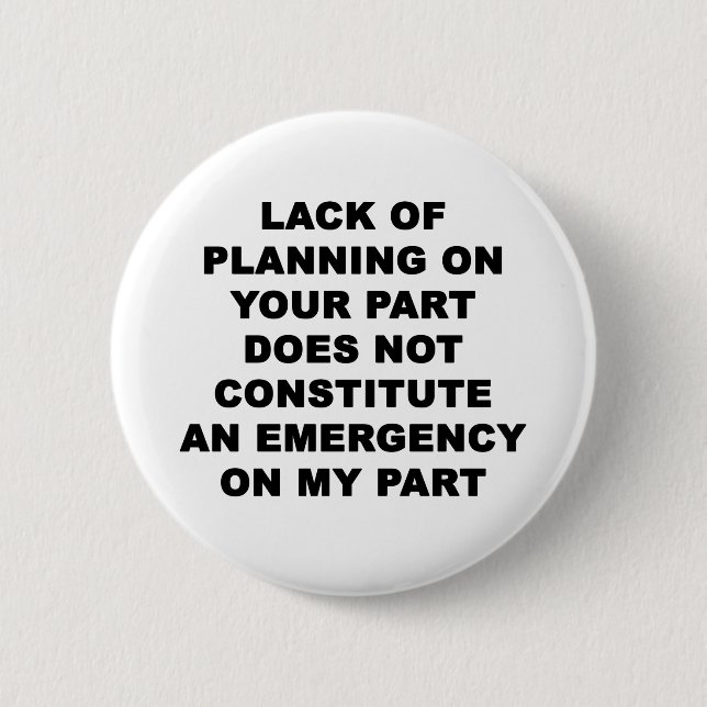 Lack of Planning 2 Inch Round Button (Front)