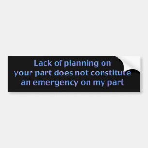 Lack of Planning Bumper Sticker