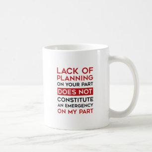 Lack Of Planning Coffee Mug