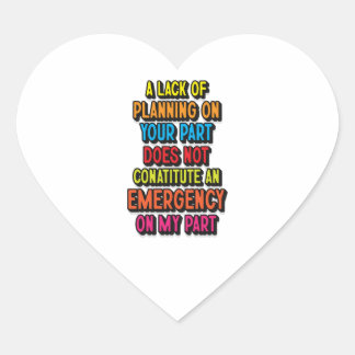 LACK OF PLANNING  HEART STICKER
