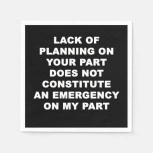 Lack of Planning Napkin