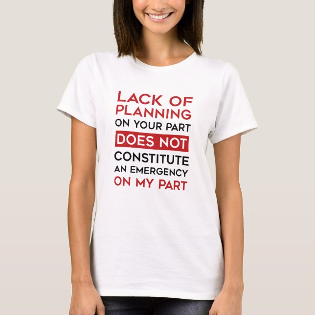Lack Of Planning T-Shirt (Front)
