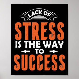 Lack Of Stress Is The Way To Success Nervous Poster
