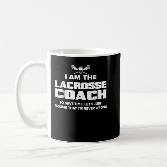 Lacrosse Coach  Funny Gift - Assume I'm Never Wron Coffee Mug (Left)
