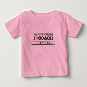 Lacrosse Coach You Don't Scare Me I Coach Lacrosse Baby T-Shirt