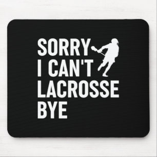 Lacrosse Fan Funny Lax Sport Sorry I Can't Lacross Mouse Pad