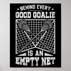 Lacrosse Goalie Behind Every Good Goalie Poster