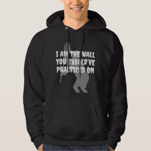 Lacrosse Goalie - I Am the Wall Hoodie