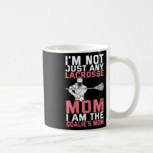 Lacrosse Goalie Lax Goalkeeper Funny Lacrosse Mom Coffee Mug