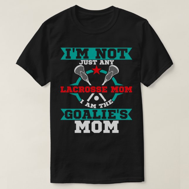 Lacrosse Goalie Mom Lax Gift T-Shirt (Design Front)