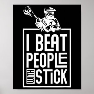 Lacrosse I Beat People With A Stick Funny Humour Poster