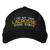 Lacrosse "I Do My Own Stupid Stunts" Embroidered