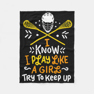 Lacrosse I Play Like A Girl I Lacrosse Player Gift Fleece Blanket