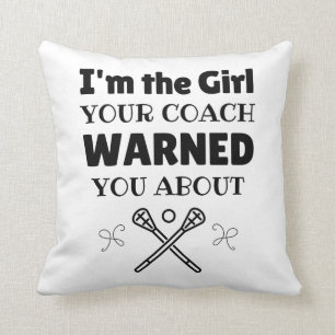 Lacrosse: I'm the girl your coach warned you about Throw Pillow