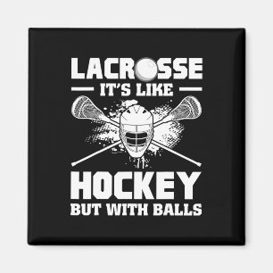 Lacrosse It's Like Hockey But With Funny Player  Magnet