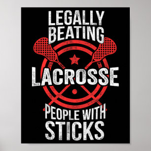 Lacrosse - Legally Beating People Up With Sticks Poster