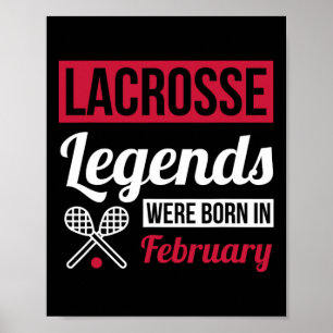 Lacrosse Legends Were Born In February Birthday Gi Poster