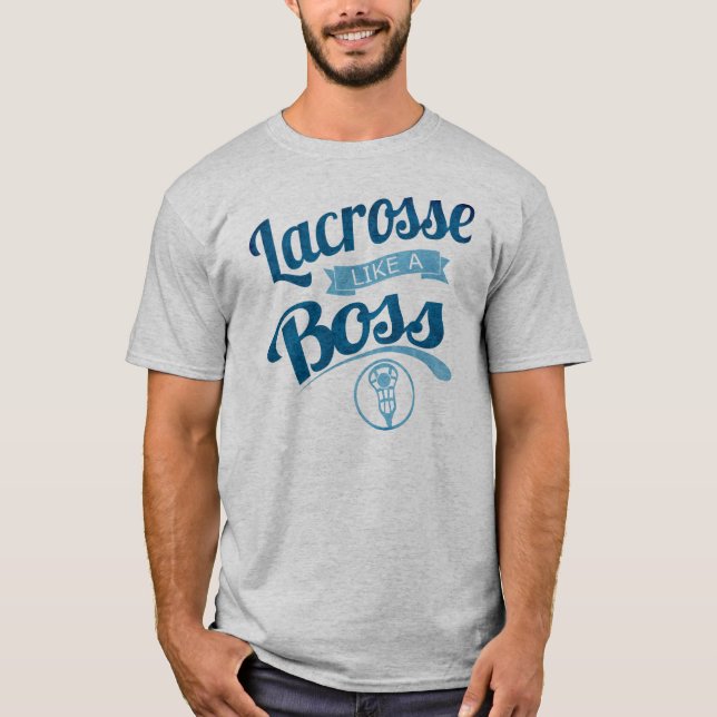 Lacrosse Like A Boss T-Shirt (Front)