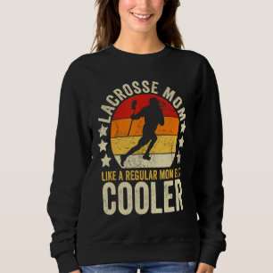 Lacrosse Mom Like A Regular Mom But Cooler Mother' Sweatshirt