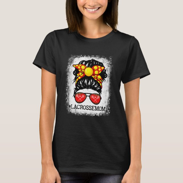 Lacrosse Mom Messy Bun Hair Player Mom Mothers Day T-Shirt (Front)