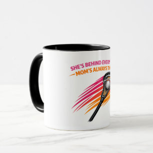 Lacrosse Mom Mug – She’s Behind Every Goal Mom’s A