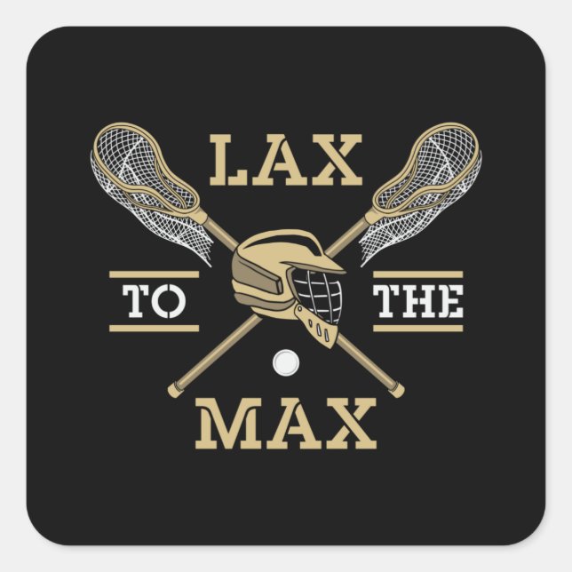 Lacrosse Player Lax To The Max Stick Funny Gift Square Sticker (Front)