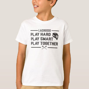 Lacrosse Player Play Hard Play Smart Team Gift T-Shirt