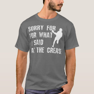 Lacrosse Players Sorry For What I Said At The Crea T-Shirt
