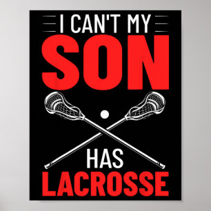 Lacrosse Quotes Field Game I Can't My Son Has Lacr Poster