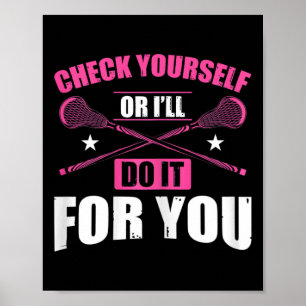 Lacrosse Sport Check Yourself Or I'll Do It For Yo Poster