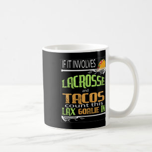 Lacrosse Stick With Tacos Gift To Goalie Laxgirl  Coffee Mug