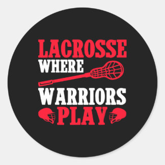Lacrosse Where Warriors Play Lacrosse  Classic Round Sticker