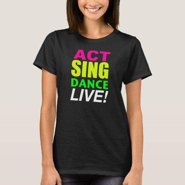 L'acte chantent la danse VIVANTE ! T-shirt (Devant)