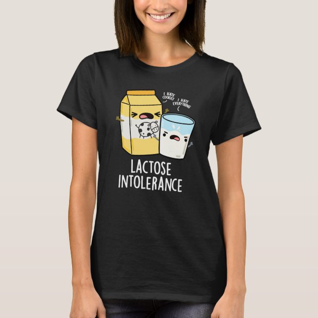Lactose Intolerance Funny Milk Pun Dark BG T-Shirt (Front)