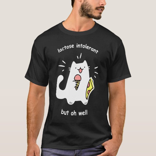 Lactose Intolerant But Oh Well  Cute Cat T-Shirt (Front)
