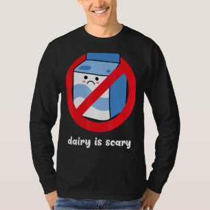 Lactose Intolerant Dairy Is Scary T-Shirt