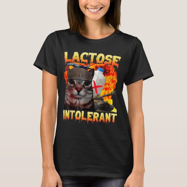 Lactose Intolerant Silly Cat Meme Funny Saying Cat T-Shirt (Front)
