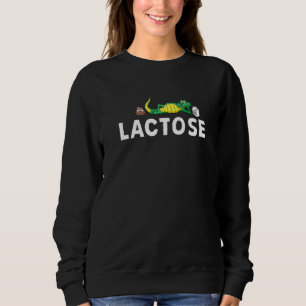 Lactose  Lactose Intolerant Aligator Crocodiles  1 Sweatshirt