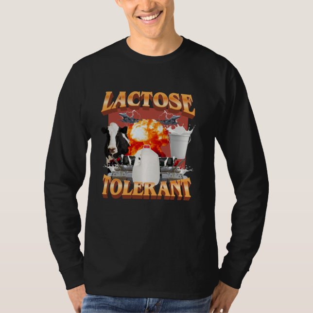 Lactose Tolerant Funny Trending Meme T-Shirt (Front)