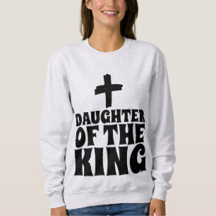 LADIES CHRISTIAN T-SHIRTS, DAUGHTER OF HE KING SWEATSHIRT