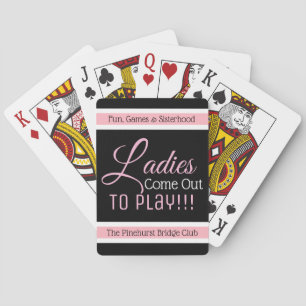 "Ladies Come Out To Play" Personalized Playing Cards