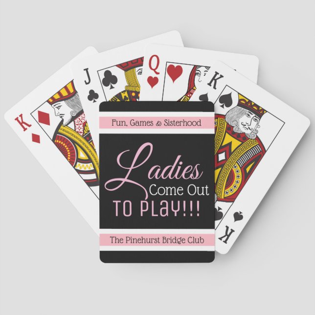 "Ladies Come Out To Play" Personalized Playing Cards (Back)