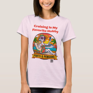 Ladies Cruising is my Favorite Hobby Front Print T T-Shirt