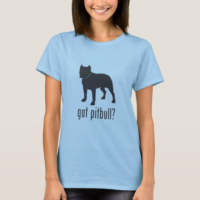 Ladies got pitbull? T-Shirt (Front)