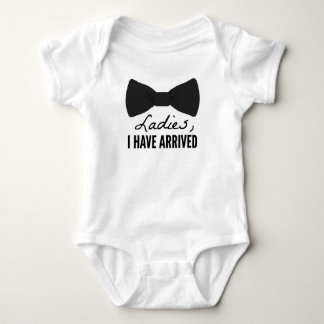 Ladies, I Have Arrived Baby Onezee Bodysuit
