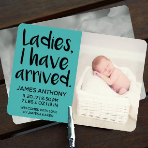 Ladies, I have arrived birth announcement