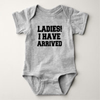 Ladies I have arrived funny baby boy romper