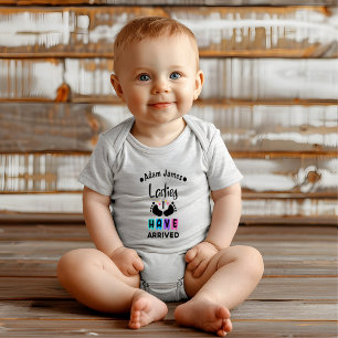 Ladies I Have Arrived Personalized Quote Gift Baby Bodysuit