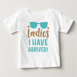 Ladies I Have Arrived, Sunglasses, Stars Baby T-Shirt